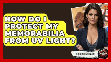 How Do I Protect My Memorabilia From UV Light? - The Memorabilia Zone
