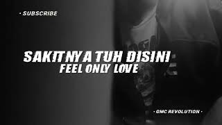 DJ Sakitnya Tuh Disini x Feel Only Love [ GMC REVOLUTION REMIX ] Terbaru