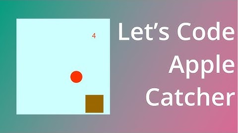 Code Your First Game! Creating Apple Catcher