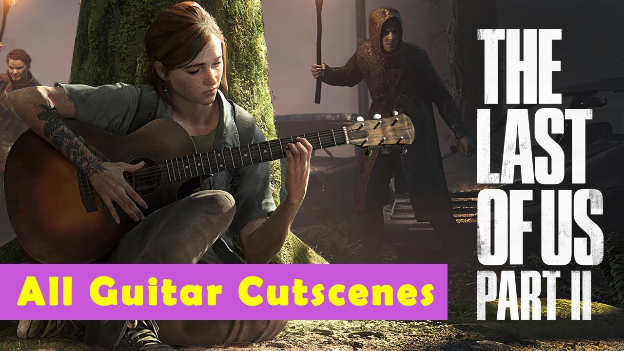 All Ellie & Joel's Songs, All Guitar Episodes - The Last of Us 2 - video  Dailymotion