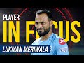 Player In Focus | EP 09 | Lukman Meriwala