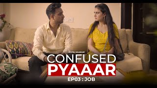 Ep 03 : Job | Confused Pyaar | Mini Web Series | Digital Kalakaar