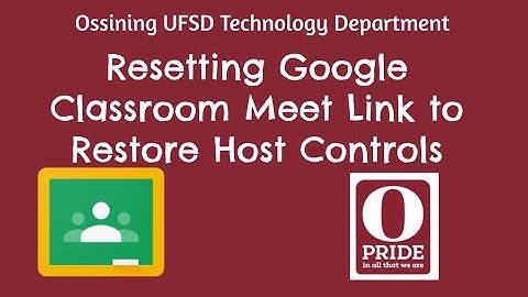 Resetting Google Classroom Meet Link to Restore Host Controls