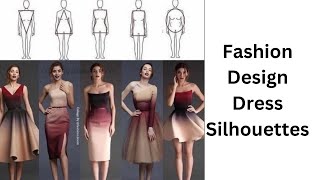 Fashion Design Dress Silhouettes