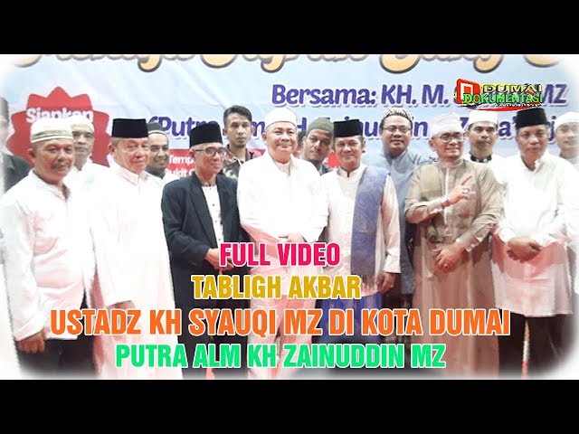 FULL VIDEO:Tabligh Akbar Ustadz KH SYAUQI MZ (Putra Alm KH Zainuddin MZ) di Kota Dumai class=