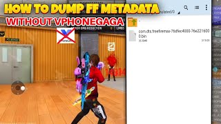 HOW TO DUMP FF MAX METADATA| NEW METHOD WITHOUT VPHONEGAGA 💯