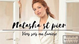 Natasha St-Pier - Viens sois ma lumière - (Paroles-Lyrics remix)