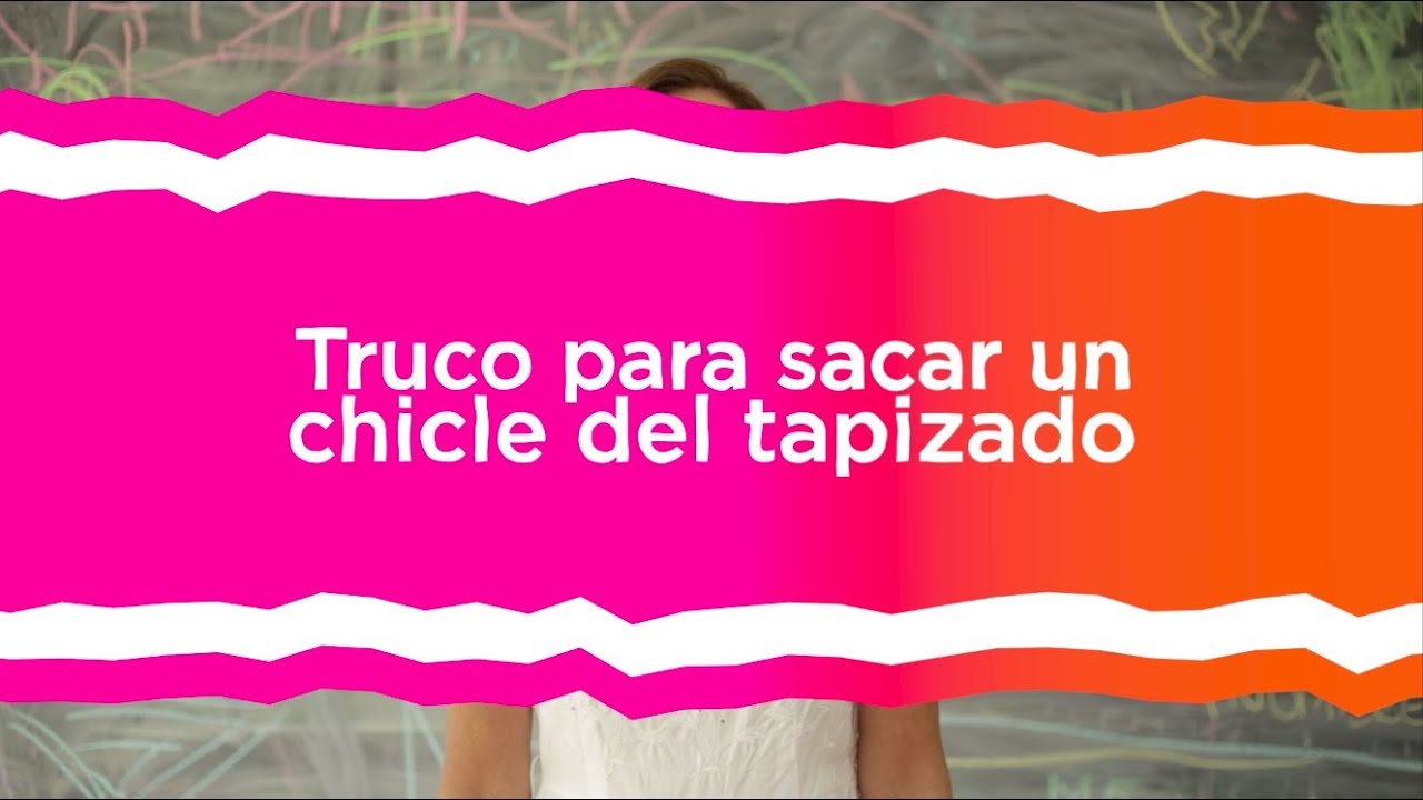 Truco | Cómo sacar un chicle tapizado - YouTube