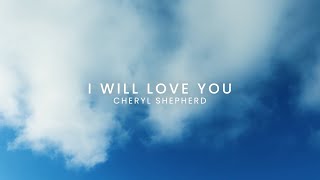 Watch Cheryl Shepherd I Will Love You feat Speak Brother video