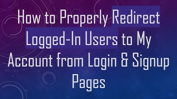 How to Properly Redirect Logged-In Users to My Account from Login & Signup Pages