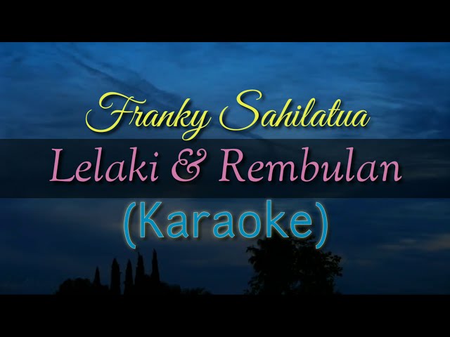 Lelaki & Rembulan - Franky Sahilatua Karaoke class=