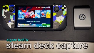 A guide on capturing Steam Deck Footage. (Elgato HD60X Unboxing and tutorial)
