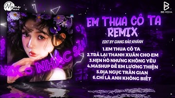 Em Thua Cô Ta Remix (Bản Hot TikTok) - Cô Ấy Tốt Hơn Em À Cô Ta Cũng Thương Anh À🎼Nhạc Remix Hot