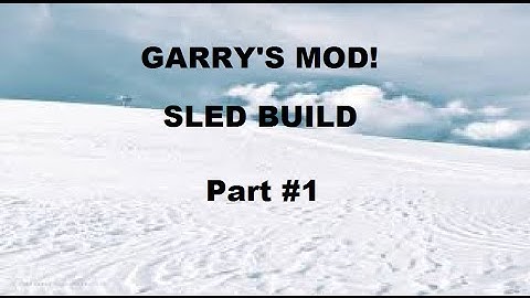 Gmod Sled Build - Part 1 - Turtle Losses