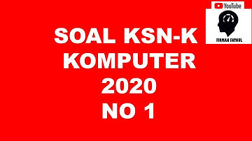 PEMBAHASAN SOAL KSN K KOMPUTER INFORMATIKA 2020 NO 1
