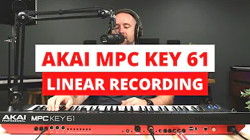 Akai MPC Key 61 - Linear Multi-Track Song Recording Tutorial