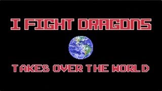I Fight Dragons Takes Over The World - Episode 1