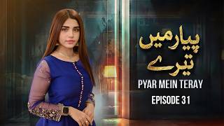 Pyar Mein Teray – Episode 31 | Asad Malik, Kinza Hashmi, Natasha Ali | Latest Pakistani Drama