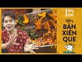 1 Ngày Học Nghề Bán Xiên Que | Oops Banana Vlog 157