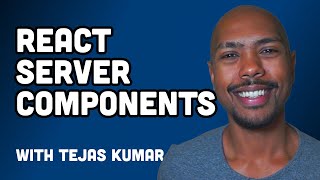 React's Future: Tejas Kumar on Server Components