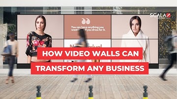 Scala Digital Signage: How Videowalls Can Transform Any Business