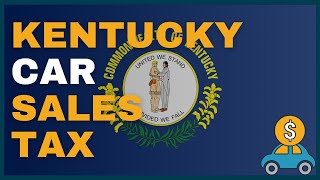 How Much Will I Have to Pay in Car Sales Tax in Kentucky (KY)?