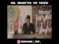 Hz Muaviye Ve Yezid Kadir Misiroト殷 Hz Muaviye Ve Yezid Kadir Misiroト殷