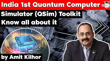 Indian first Quantum Computer Simulator (QSim) Toolkit launched - Science and Technology for UPSC