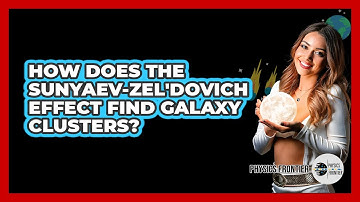 How Does The Sunyaev-Zel