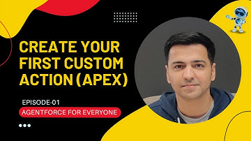 Episode 01: Create Your First Custom Action Using Apex | Salesforce Agentforce