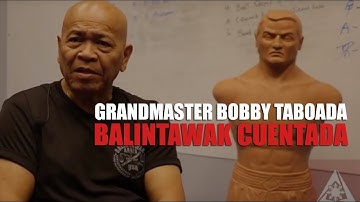 Interview with Grandmaster Bobby Taboada of Balintawak Cuentada Eskrima
