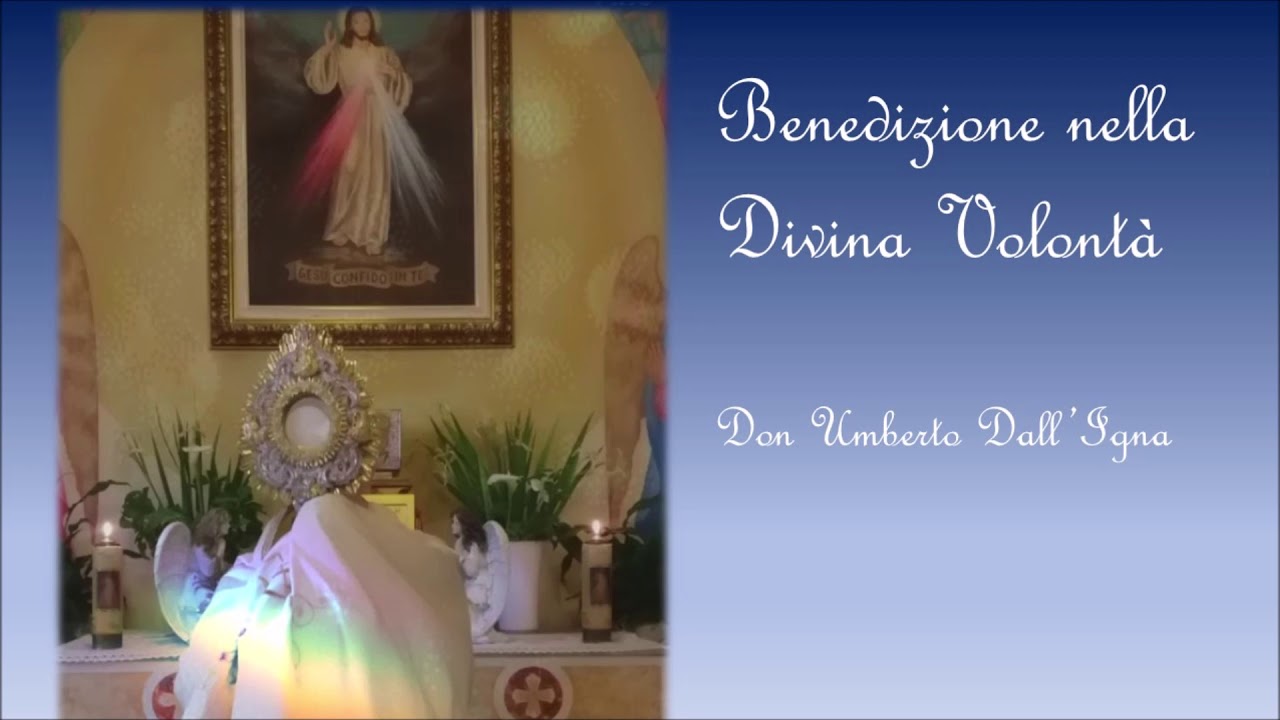Benedizione nella Divina Volontà - Don Umberto Dall'Igna - - YouTube