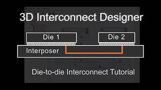 3D Interconnect Designer Tutorial: Build a Die-to-Die Interconnect from Scratch