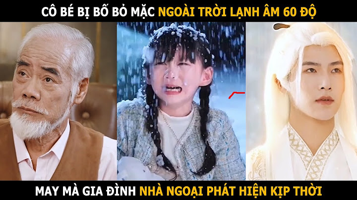 Cô bé bị bố bỏ mặc ngoài trời âm 60 độ, may mà gia đình nhà ngoại phát hiện kịp thời