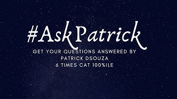 #Askpatrick | MBA | Patrick Dsouza | 6 times CAT 100%ile