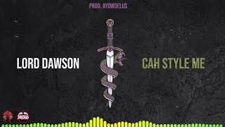 Lord Dawson - Cah Style Me (Official Audio)