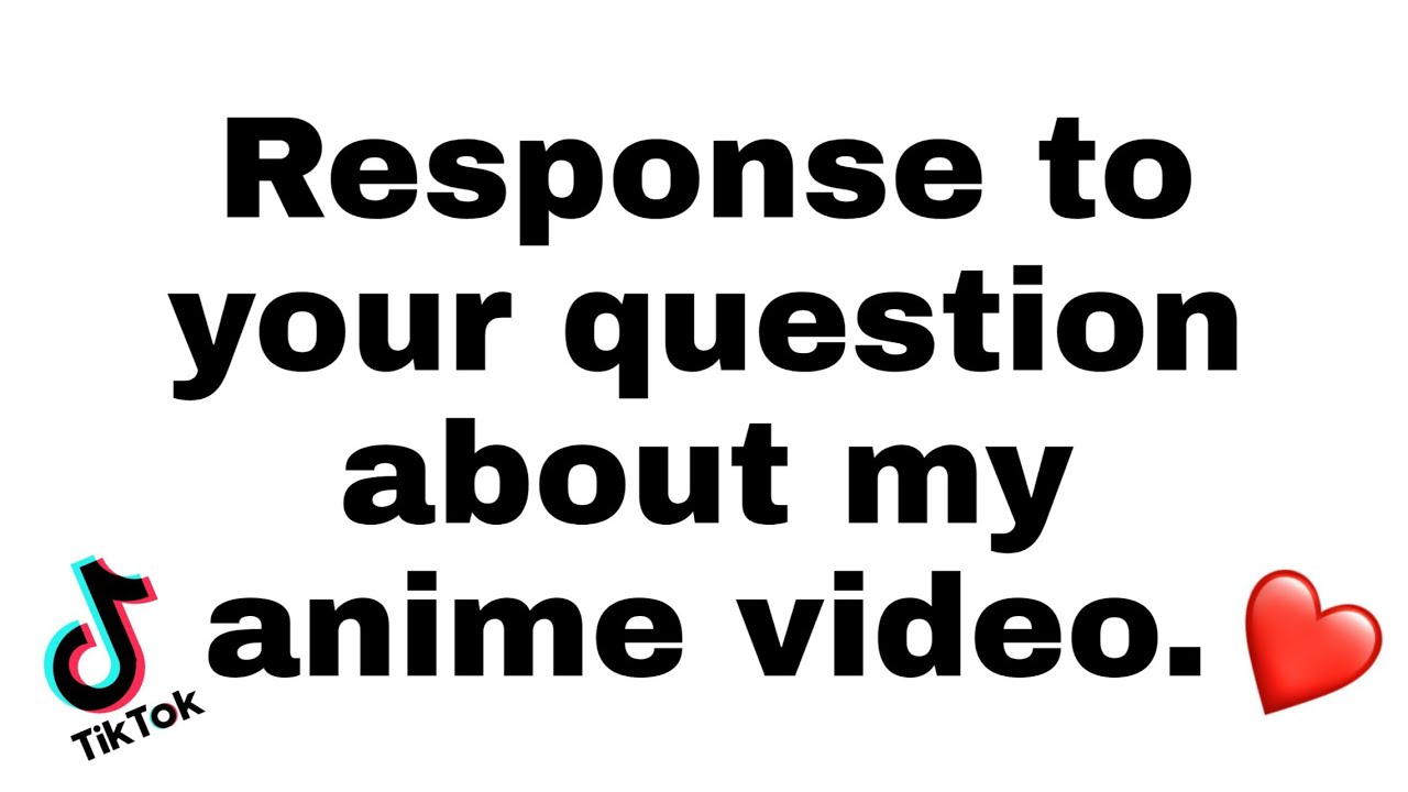 RESPONSE TO YOUR QUESTION!!! 💖💖💖 (to the anime video) - YouTube