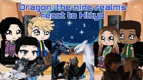Dragons: the nine realms react to Httyd🐉