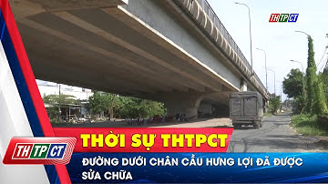 Đường dưới chân cầu Hưng Lợi đã được sửa chữa | Cần Thơ TV