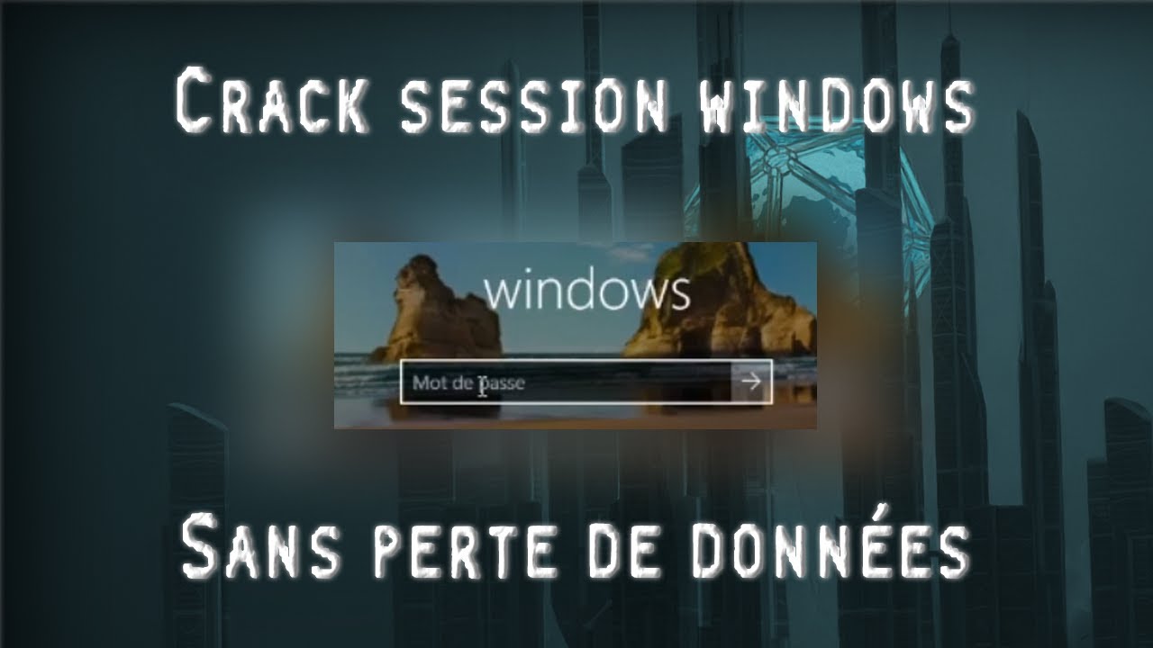 OUVRIR SESSION WINDOWS SANS CONNAÎTRE LE MOT DE PASSE YouTube
