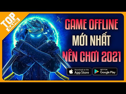 Top Game Offline Miễn Phí & Trả Phí Hay Nhất Cho Mobile 2021 | Game OFFLINE Mới Nhất