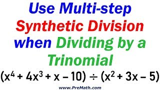 How to Divide a Polynomial by a Trinomial - Using Multi-step Synthetic Division