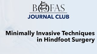 Minimally Invasive Techniques in Hindfoot Surgery - BOFAS Journal Club screenshot 5