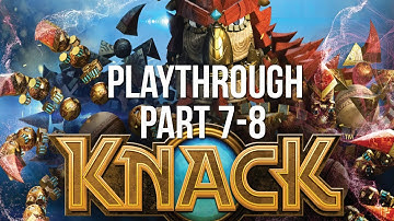 Knack - Part 7-8 (Playthrough)