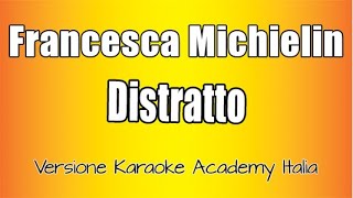 Francesca Michielin  - Distratto  (Versione Karaoke Academy Italia)