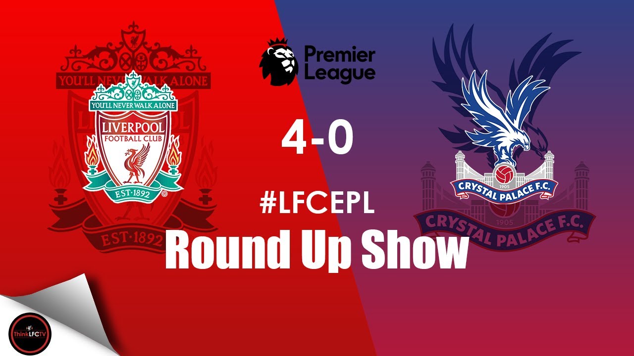 THE BADDEST TEAM PLEASE STAND UP | Liverpool 4-0 Crystal Palace Round ...