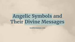 Angelic Symbols Explained: Unlock Divine Messages and Spiritual Guidance
