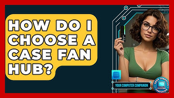 How Do I Choose A Case Fan Hub? - Your Computer Companion