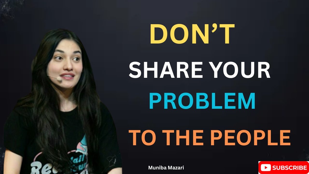 DON'T SHARE YOUR PROBLEM TO THE PEOPLE || MOTIVATIONAL SPEAKER MUNIBA MAZARI