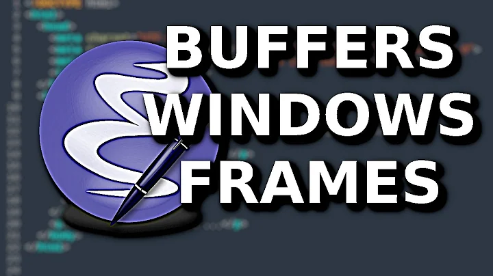 Emacs - Buffers, Windows, and Frames